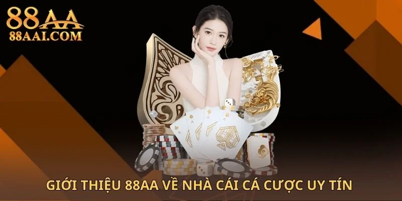 Giới Thiệu 88AA 1 Giới thiệu 88AA và những thông tin cốt lõi nhất cho người chơi